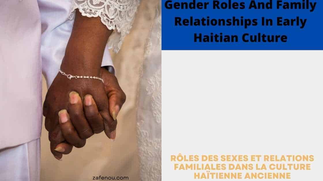 Gender Roles And Family Relationships In Early Haitian Culture