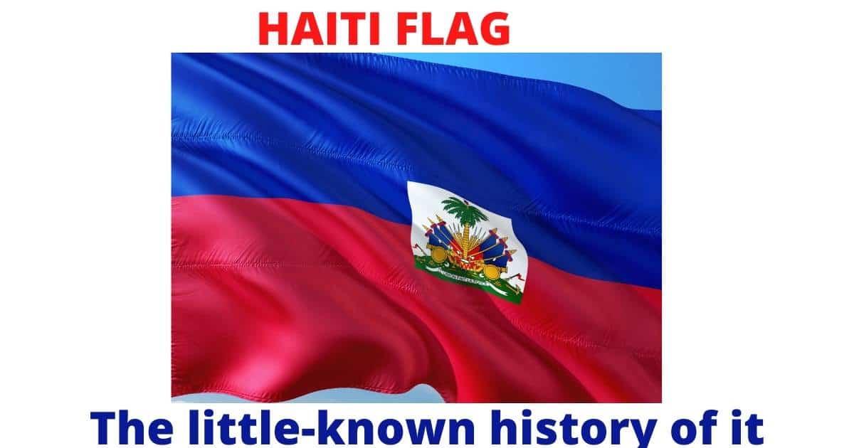 Haiti Flag the little known histoy of it